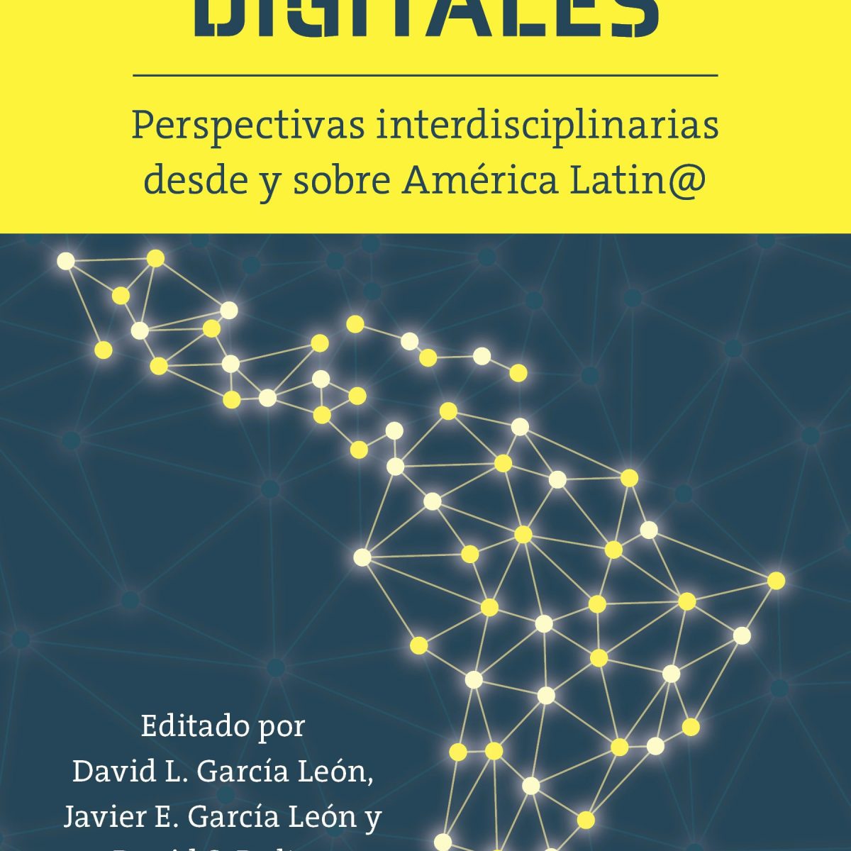 David L. García León, Javier E. García León, and David S. Dalton, eds., Comunidades digitales: Perspectivas interdisciplinarias desde y sobre América Latin@ (The University of North Carolina Press, 2026)